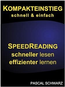 Kompakteinstieg: schnell & einfach Speedreading - schneller lesen, effizienter lernen (eBook, ePUB) - Schwarz, Pascal