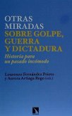 Nuevas miradas sobre golpe, guerra y dictadura : historia para un pasado incómodo