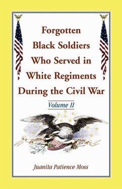 Forgotten Black Soldiers Who Served in White Regiments During the Civil War - Moss, Juanita Patience