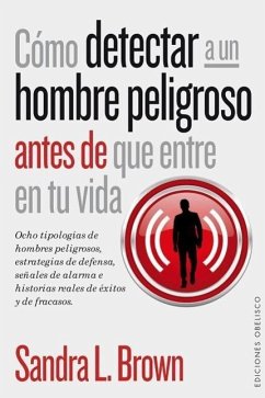 Como Detectar a Un Hombre Peligroso Antes de Que Entre En Tu Vida - Brown, Sandra