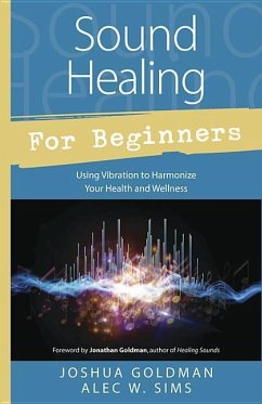 Sound Healing for Beginners - Goldman, Joshua; Sims, Alec W.