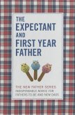 The Expectant and First Year Father: Boxed Set