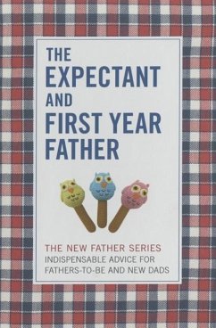 The Expectant and First Year Father: Boxed Set - Brott, Armin A.