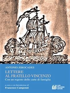 Lettere al fratello Vincenzo. Con un regesto delle carte di famiglia (eBook, ePUB) - Jerocades, Antonio