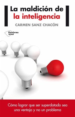 La maldición de la inteligencia : cómo lograr que ser superdotado sea una ventaja y no un problema - Sanz Chacón, Carmen