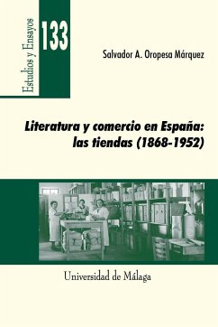 Literatura y comercio en España : las tiendas, 1868-1952 : estudios culturales - Oropesa Márquez, Salvador Antonio