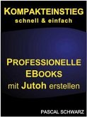 Kompakteinstieg: schnell & einfach Professionelle EBooks mit Jutoh erstellen (eBook, ePUB)