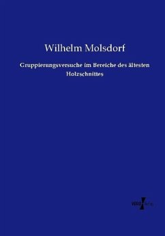 Gruppierungsversuche im Bereiche des ältesten Holzschnittes - Molsdorf, Wilhelm