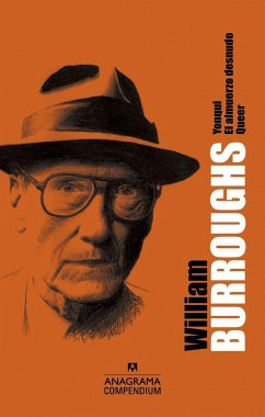 William S. Burroughs : Yonqui ; El almuerzo desnudo; Queer - Casas, Mariano; Burroughs, William S.