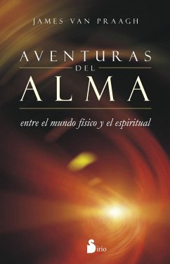Aventuras del alma : entre el mundo físico y el espiritual - Praagh, James Van