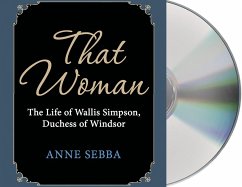 That Woman: The Life of Wallis Simpson, Duchess of Windsor - Sebba, Anne