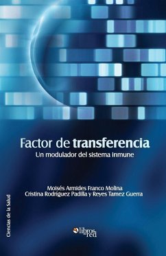 Factor de Transferencia. Un Modulador del Sistema Inmune - Franco Molina, Moises Armides; Padilla, Cristina Rodriguez; Tamez Guerra, Reyes