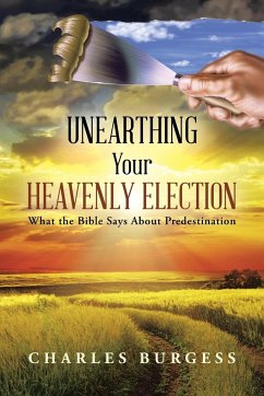 Unearthing Your Heavenly Election - Burgess, Charles