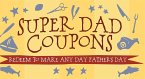 Super Dad Coupons: Redeem to Make Any Day Father's Day