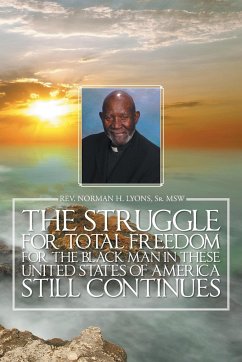 The Struggle for Total Freedom for the Black Man Ln These United States of America Still Continues - Lyons, Sr. Msw Rev Norman H.
