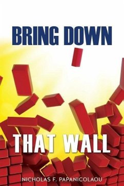 Bring Down That Wall - Papanicolaou, Nicholas F.
