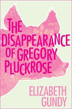The Disappearance of Gregory Pluckrose - Gundy, Elizabeth