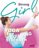 Strong Girl: Yoga for Building Strength