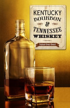 Kentucky Bourbon & Tennessee Whiskey - Stewart, Stephanie