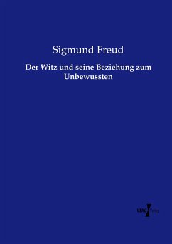 Der Witz und seine Beziehung zum Unbewussten - Freud, Sigmund