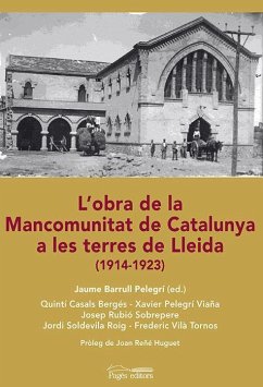 L'obra de la Mancomuntiat de Catalunya a les terres de Lleida : 1914-1923 - Casals Bergés, Quintí; Vilà Tornos, Frederic; Rubió Sobrepere, Josep; Barrull Pelegrí, Jaume