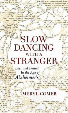 Slow Dancing with a Stranger: Lost and Found in the Age of Alzheimers - Comer, Meryl