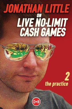 Jonathan Little on Live No-Limit Cash Games, Volume 2 - Little, Jonathan