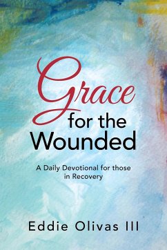 Grace for the Wounded - Olivas III, Eddie