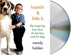 Haatchi & Little B: The Inspiring True Story of One Boy and His Dog - Holden, Wendy