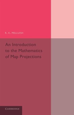 An Introduction to the Mathematics of Map Projections - Melluish, R. K.