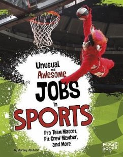 Unusual and Awesome Jobs in Sports: Pro Team Mascot, Pit Crew Member, and More - Johnson, Jeremy