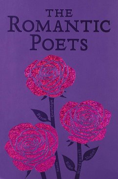 The Romantic Poets - Byron, George Gordon; Keats, John; Shelley, Percy Bysshe; Coleridge, Samuel Taylor; Blake, William; Wordsworth, William