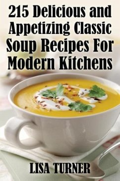 215 Delicious and Appetizing Classic Soup Recipes for Modern Kitchens