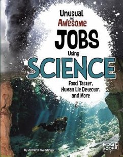 Unusual and Awesome Jobs Using Science: Food Taster, Human Lie Detector, and More - Wendinger, Jennifer