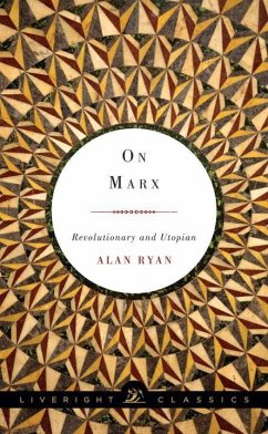 On Marx: Revolutionary and Utopian - Ryan, Alan