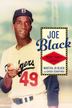 Joe Black: More Than a Dodger - Black, Martha Jo; Schoffner, Chuck