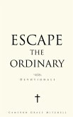 Escape the Ordinary