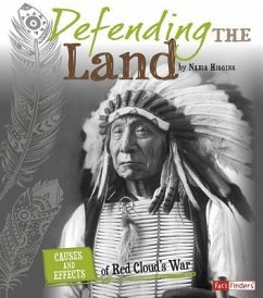 Defending the Land: Causes and Effects of Red Cloud's War - Higgins, Nadia
