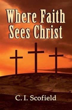 Where Faith Sees Christ - Scofield, C I