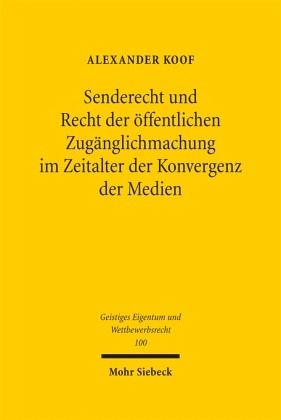 Senderecht und Recht der öffentlichen Zugänglichmachung im Zeitalter der Konvergenz der Medien
