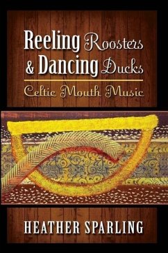 Reeling Roosters & Dancing Ducks: Celtic Mouth Music - Sparling, Heather