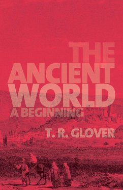 The Ancient World - Glover, T. R.