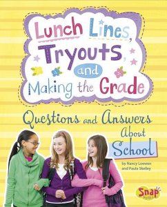 Lunch Lines, Tryouts, and Making the Grade: Questions and Answers about School - Loewen, Nancy; Skelley, Paula