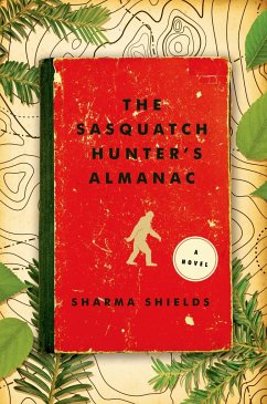 The Sasquatch Hunter's Almanac - Shields, Sharma