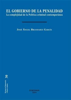 El gobierno de la penalidad : la complejidad de la política criminal contemporánea - Brandariz García, José Ángel