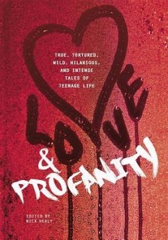 Love & Profanity: A Collection of True, Tortured, Wild, Hilarious, Concise, and Intense Tales of Teenage Life - Hanel, Rachael; Herbach, Geoff; Duthie, Kasandra