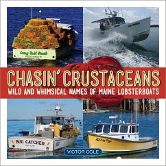 Chasin' Crustaceans: Stories Behind the Names of Maine Lobsterboats - Cole, Victor
