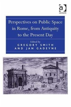 Perspectives on Public Space in Rome, from Antiquity to the Present Day - Gadeyne, Jan