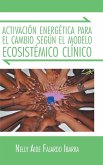 Activacion Energetica Para El Cambio Segun El Modelo Ecosistemico Clinico