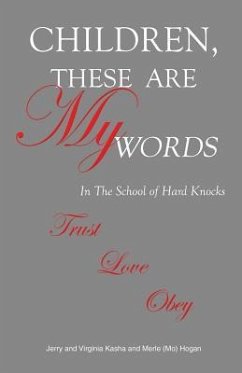 Children, These Are My Words - Kash, Jerry; Kash, Virginia; Hogan, Merle
